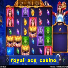 royal ace casino sign up bonus